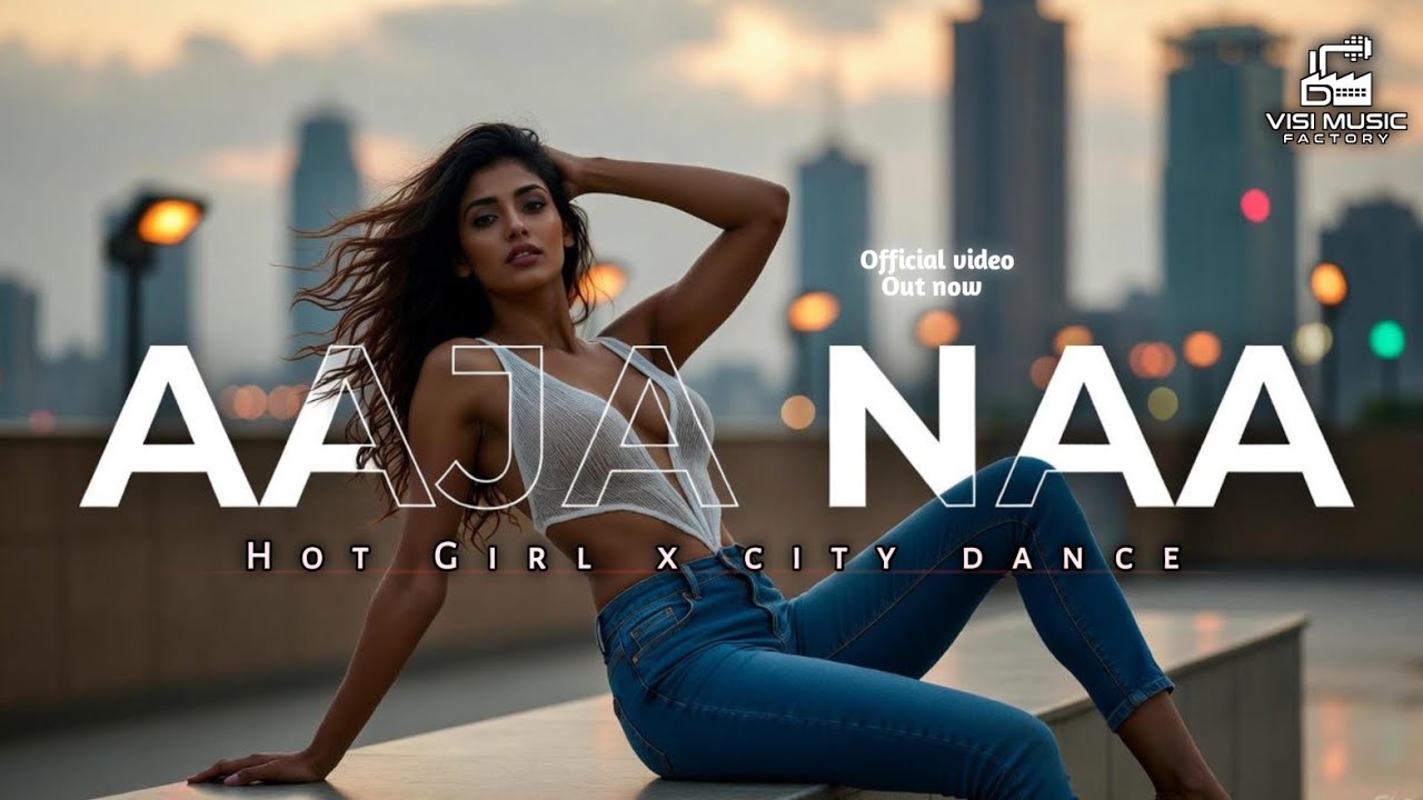 Aaja Naa × Hot Girl |[official music video]| hindi song |Visi music factory