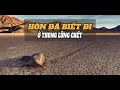 Thung Lũng Chết: Bí Ẩn Hòn Đá Biết Đi và Những Kỳ Quan Thiên Nhiên