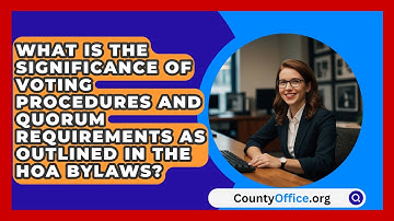 What Is the Significance of Voting Procedures and Quorum Requirements as Outlined in the HOA Bylaws?