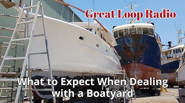 Great Loop Radio: What to Expect When Dealing with a Boatyard