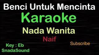 BENCI UNTUK MENCINTA-Naif|KARAOKE NADA WANITA​⁠ -Female-Cewek-Perempuan@ucokku