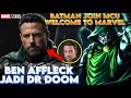 Ben affleck jadi dr doom welcome to mcu batman ben affleck akhirnya join marvel studios batman mcu