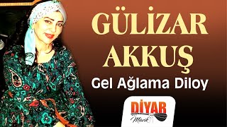 Gel ağlama diloy - =Acıklı duygulu ağlatan uzun hava (Gülizar Akkuş) Resimi