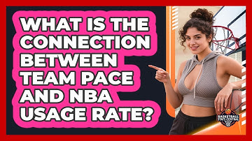 What Is The Connection Between Team Pace And NBA Usage Rate? - Basketball Stats Central