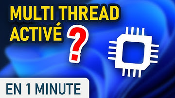 Le multi threading est-il activé sur votre ordinateur ?