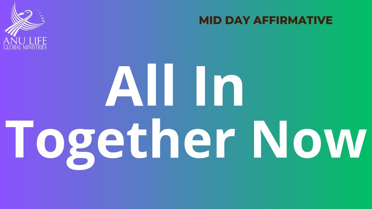 All In Together Now | Mid Day Affirmative - YouTube