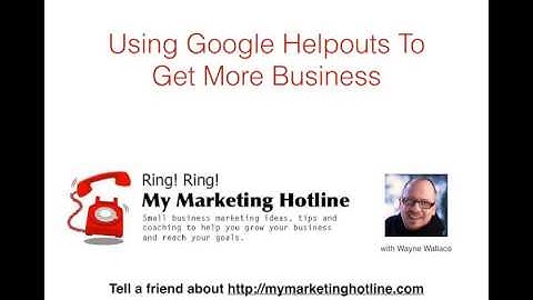How to Get More Business with Google Helpouts