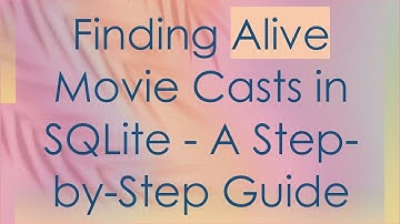 Finding Alive Movie Casts in SQLite - A Step-by-Step Guide