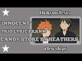 'Innocent' trio lyric prank - Candy Store by Heathers// Haikyuu texts