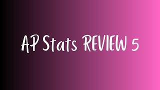AP Stats Review 5