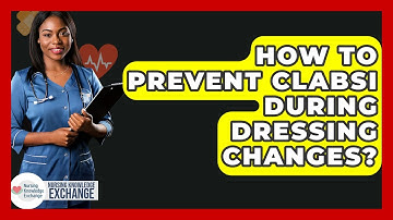 How To Prevent CLABSI During Dressing Changes? - Nursing Knowledge Exchange