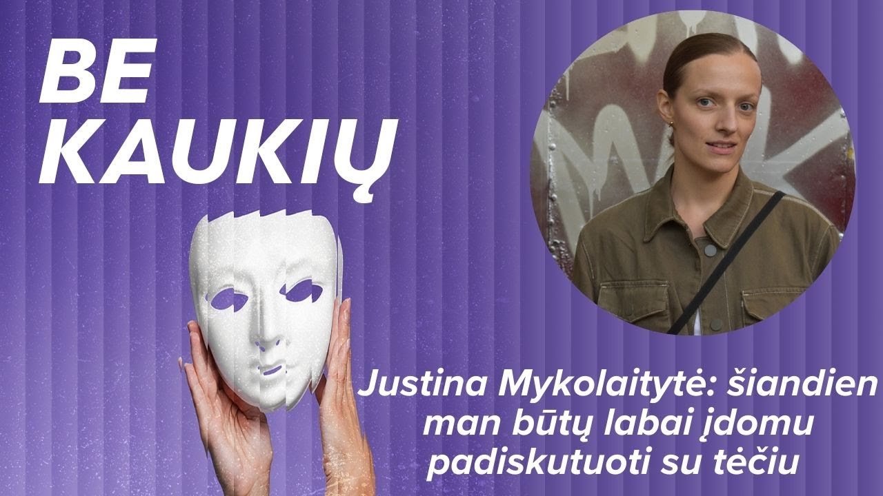 Menininkė Justina Mykolaitytė: šiandien  man būtų labai įdomu padiskutuoti su tėčiu