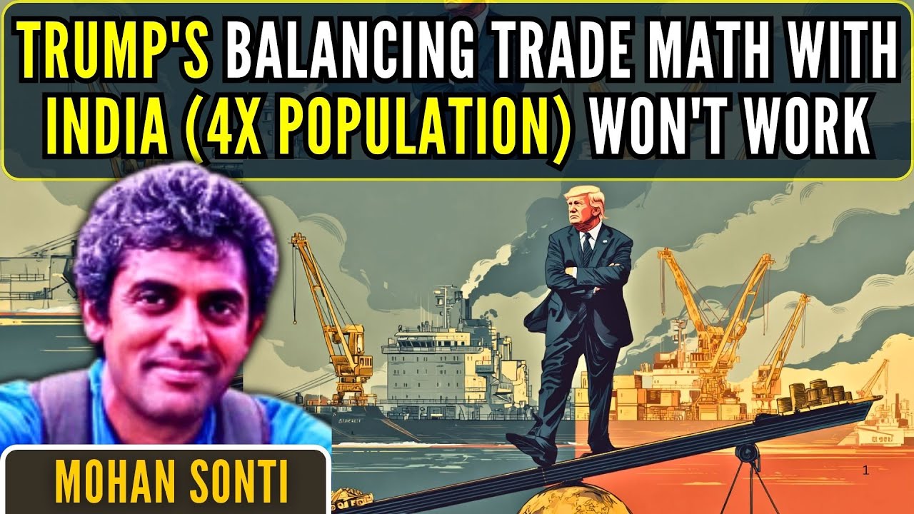 TRUMP's Balancing Trade with India (4X population) won't work. Here's why... • Mohan Sonti