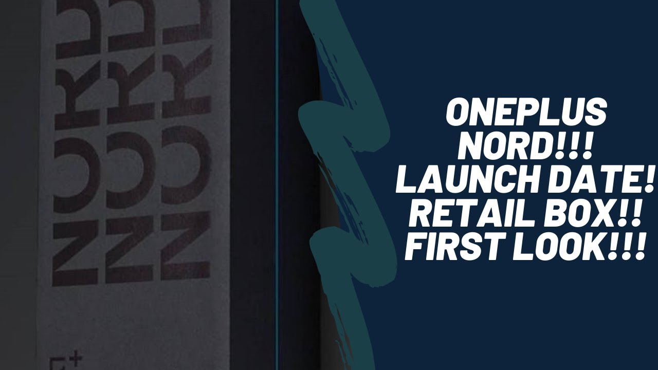 OnePlus Nord: Launch date, Retail Box, First Look!!!