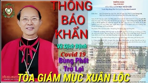 THÔNG BÁO KHẨN||Tòa Giám Mục Xuân Lộc về dịch Covid 19 bùng phát trở lại.