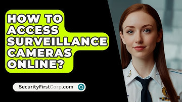 How To Access Surveillance Cameras Online? - SecurityFirstCorp.com