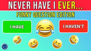 Never Have I Ever… Funny Questions Edition 😂