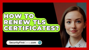 How To Renew TLS Certificates? - SecurityFirstCorp.com