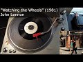 "Watching the Wheels" - John Lennon [Geffen, 1981] 45 RPM Vinyl