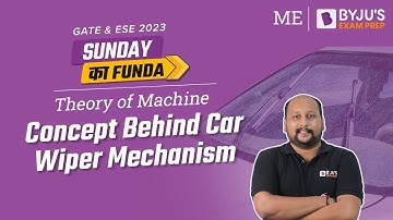 Car Wiper Mechanism | Theory of Machines (TOM) | GATE & ESE 2023 Mechanical (ME) Exam | BYJU