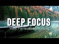 Deep Focus Music To Improve Concentration - Background Study & Work Music to Concentrate