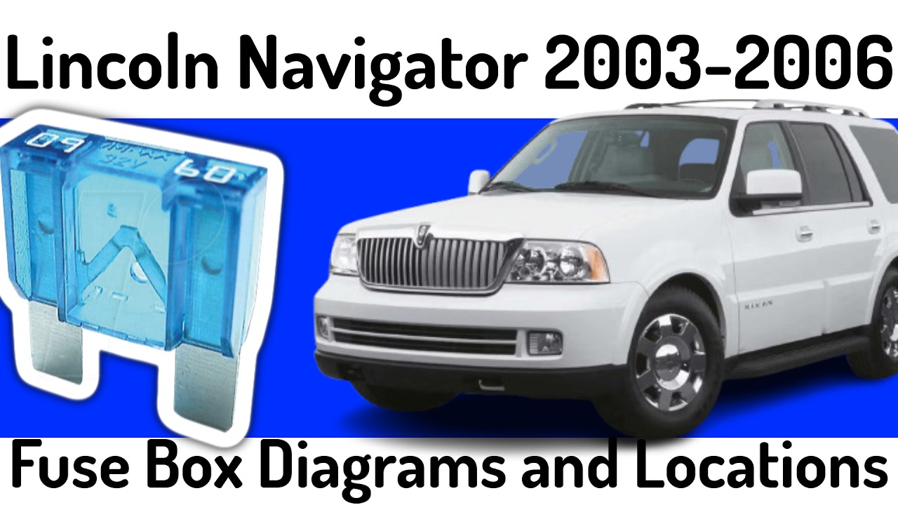 (2003-2006) Lincoln Navigator Fuse Box Diagrams and Fuse Panel Locations✅