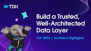 Build a Trusted, Well Architected Data Layer | TDX 2026 | Architect Highlights