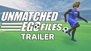 The Unmatched Ego Files Trailer