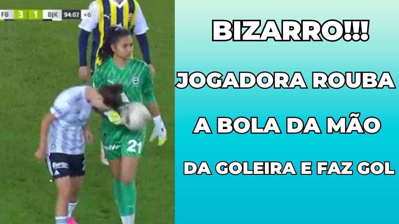 Jogadora rouba bola de goleira e faz gol bizarro na Turquia