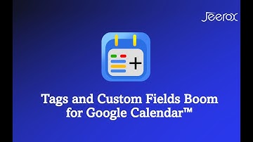 Tags and Custom Fields Boom for Google Calendar™
