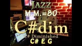 C#dim Diminished - One Chord Vamp - Jazz M.M.=80