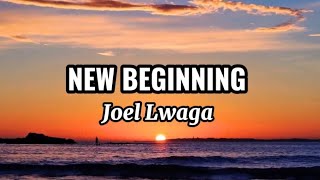 Joel Lwaga - New Beginning || Lyrics Video || MgosiOfficialLyrics 