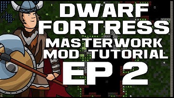 Dwarf Fortress Masterwork Tutorial - Ep2