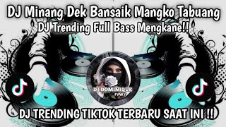 DJ MINANG DEK BANSAIK MANGKO TABUANG FUUL BASS MENGKANE - Ekall Rmx II DJ TRENDING TIKTOK TERBARU!!