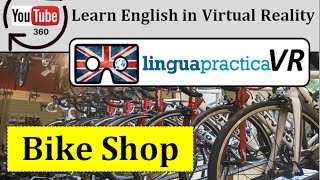 Celebrity Learn English in VR - Virtual Reality English Lesson - Bike Shop | LinguapracticaVR Wealth