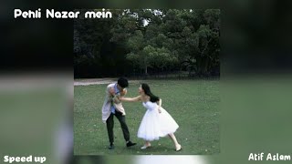Pehli Nazar mein||Atif Aslam||Speed up