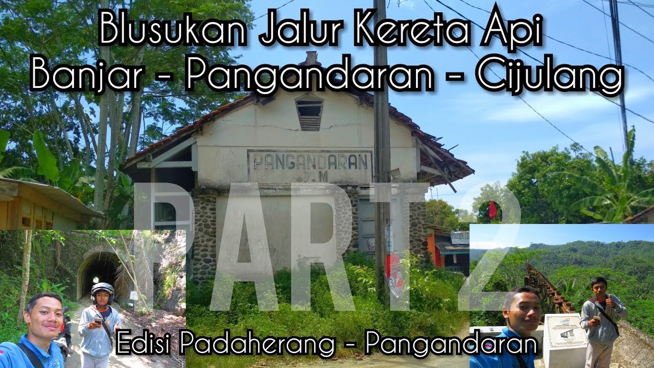 Blusukan Ke Jembatan dan terowongan Terpanjang l Blusukan Jalur KA Banjar - Pangandaran