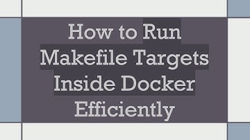 How to Run Makefile Targets Inside Docker Efficiently
