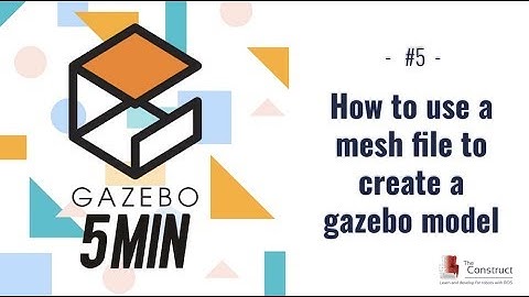 [Gazebo in 5 minutes] 005 - How to use a mesh file to create a gazebo model
