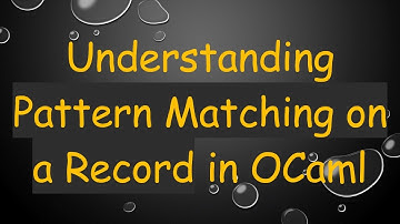 Understanding Pattern Matching on a Record in OCaml