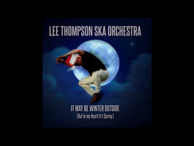 The Lee Thompson Ska Orchestra - It May Be Winter Outside