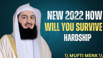 NEW 2022  How will YOU Survive HARDSHIP \\ , mufti menk  Islamic motivation