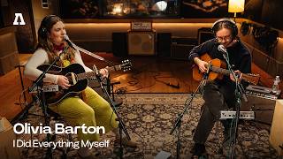 Olivia Barton - I Did Everything Myself | Audiotree Live