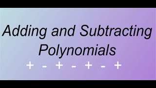 Polynomial Operations + - (add and subtract)
