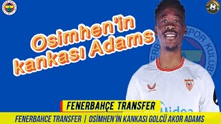 Fenerbahçe Transfer Akor Adams Fenerbahçe Çe