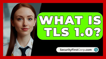 What Is TLS 1.0? - SecurityFirstCorp.com