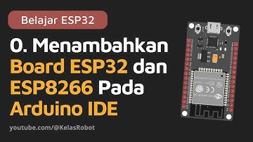 Belajar ESP32 Arduino | 0. Cara Mudah Menambahkan Library Board ESP32 dan ESP8266 Pada Arduino IDE