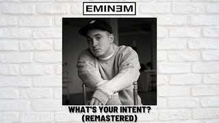 Eminem - What's Your Intent? (Remastered)
