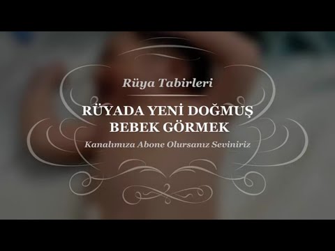 Rüyada Yeni Doğmuş Bebek Görmek | Rüya Tabiri