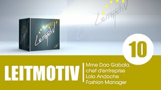 Emission LEITMOTIV' / Invité: Mme Dao Gabala, chef d'entreprise et Lolo Andoche Fashion Ma